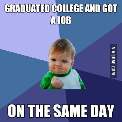 The ultimate success for a college student.