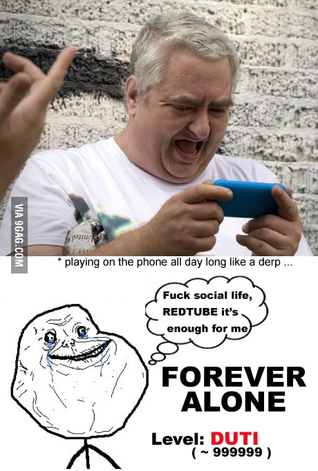 Forever Alone - Level: DUTI ( ~ 99999 ) - 9GAG
