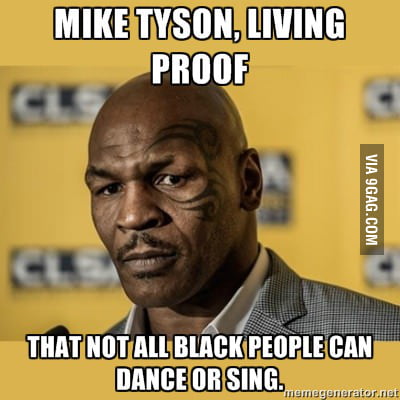 Bad luck Mike Tyson.. - 9GAG