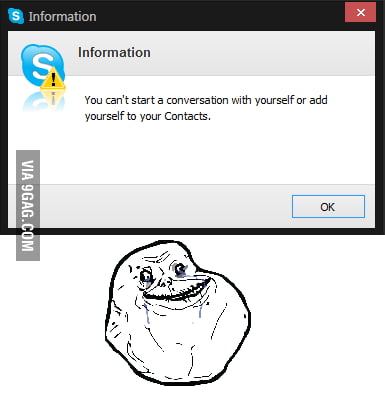 Skype knows I'm Forever Alone - 9GAG