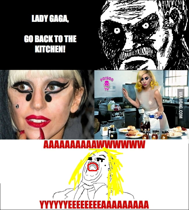 Lady Gaga, Go Back to the Kitchen! - 9GAG