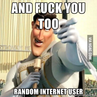 When some random guy insult me in internet - 9GAG