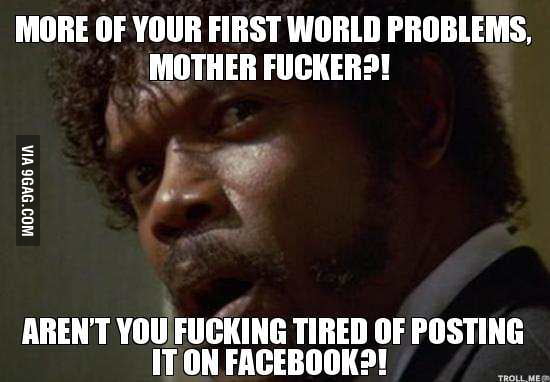 First World Problems - 9GAG