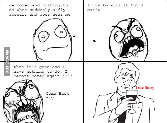 Being annoyed is better than boredom - 9GAG