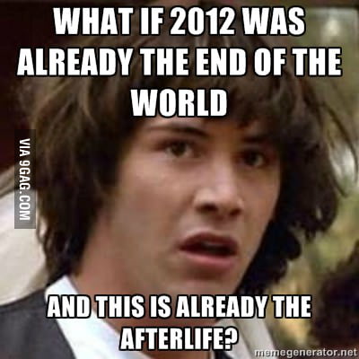 About the 2012 apocalypse - 9GAG