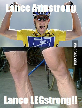 Lance Armstrong... Lance ***strong! - 9GAG