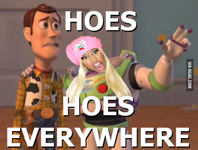 Hoes. Hoes everywhere 9GAG