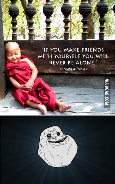 I don't need any friends - 9GAG