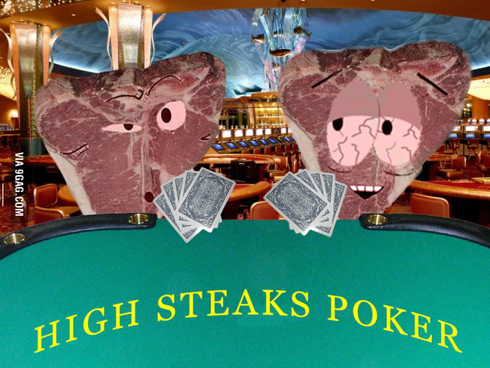 The steaks have never been higher 9GAG