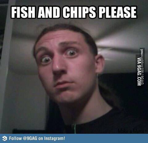 Fish and chips - 9GAG