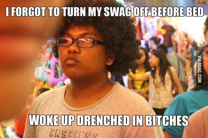 Dont Forget To Turn Your Swag Off - 9gag