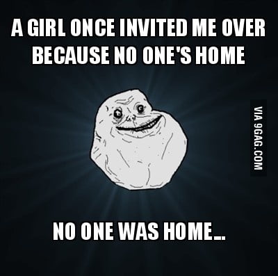 Forever alone - 9GAG