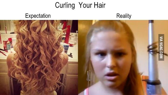 Curling Your Hair- expectation vs reality - 9GAG
