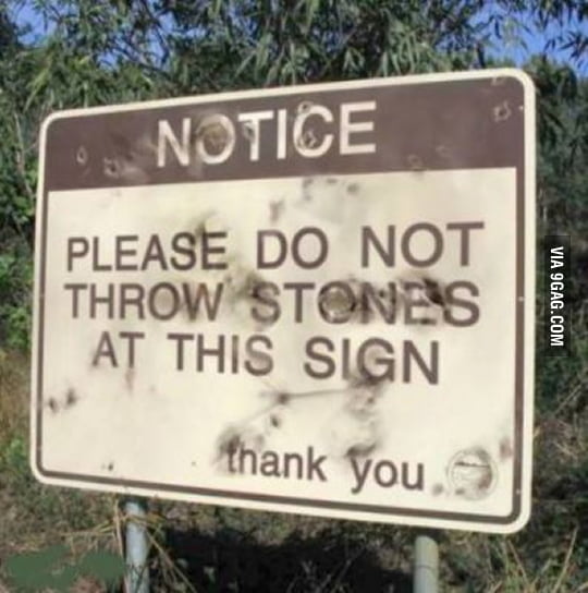 Please do not throw stones at this sign 9GAG