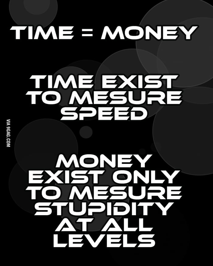 The Time = Money equation - 9GAG