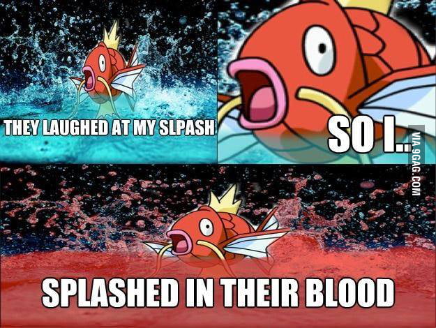 They Laughed At My Splash - 9gag