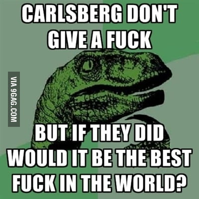 Carlsberg Don T Give A F K 9gag