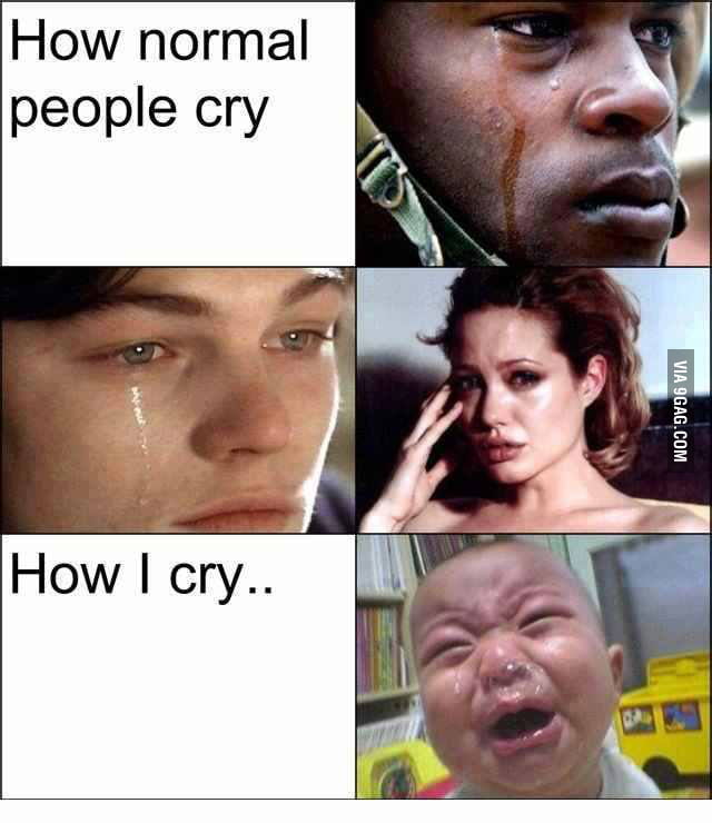 How I cry 9GAG