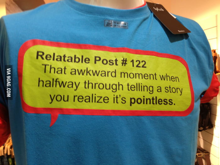 Well, the shirt says it all... 9GAG