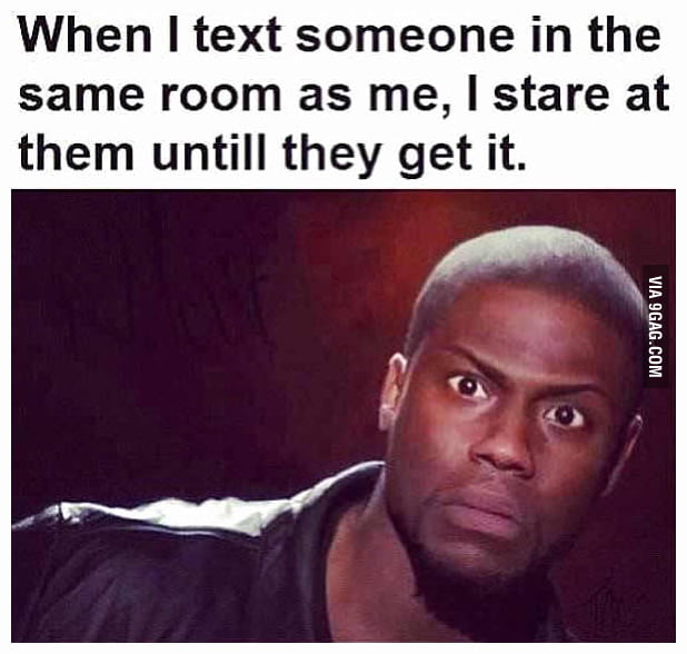 Texting Someone In The Same Room 9GAG