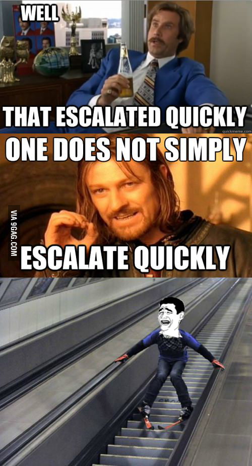 The Ending To Every Well That Escalated Quickly Meme 9gag