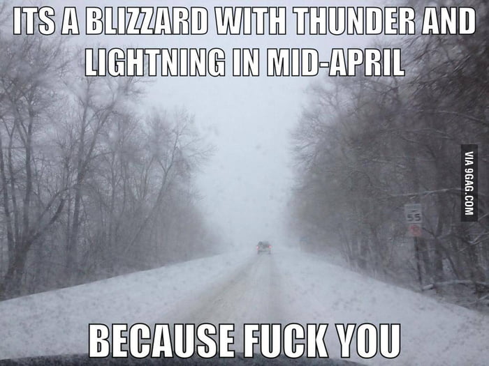 How it is in Minnesota right now 9GAG