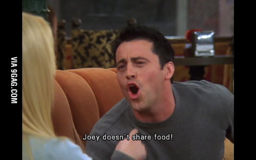 Joey doesn't share food - 9GAG