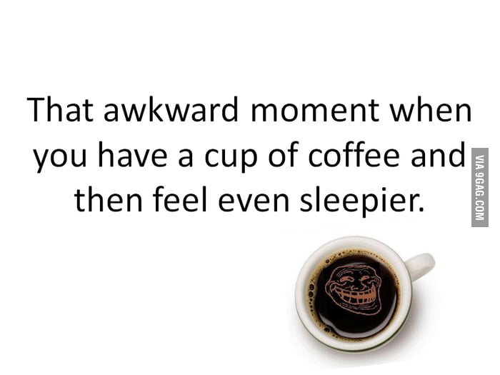 Awkward coffee moment - 9GAG