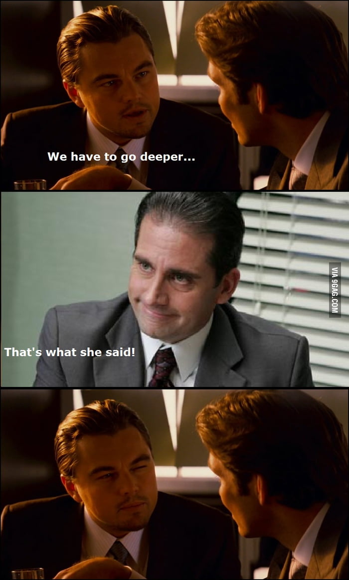 We have to go deeper - 9GAG
