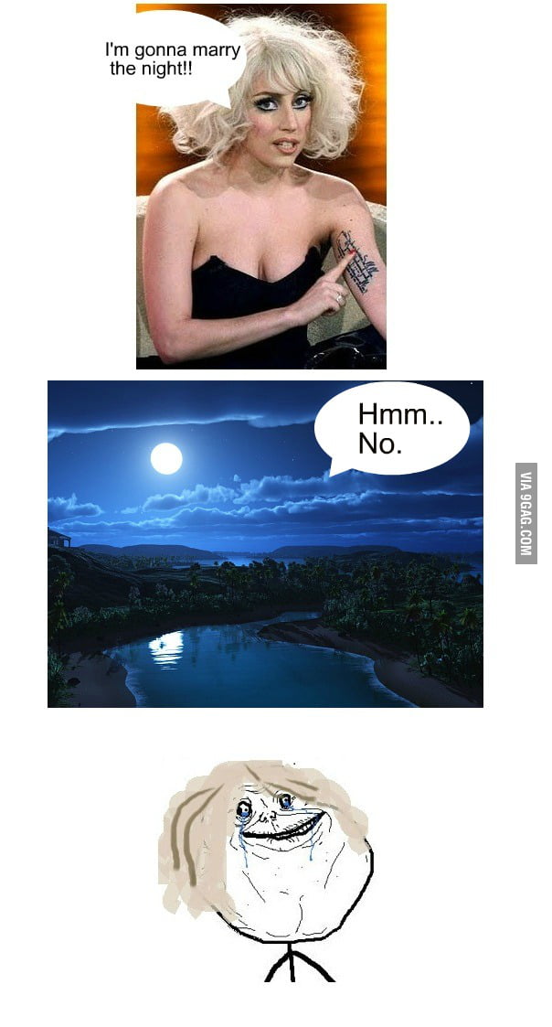Forever alone Lady Gaga is forever alone.. - 9GAG