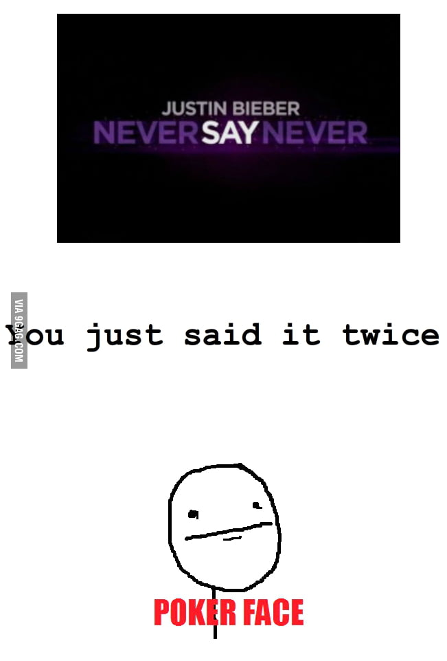 Never Say Never 9gag