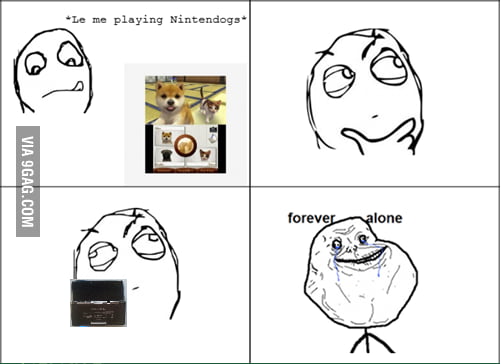 Forever Alone : level Nintendogs!! - 9GAG