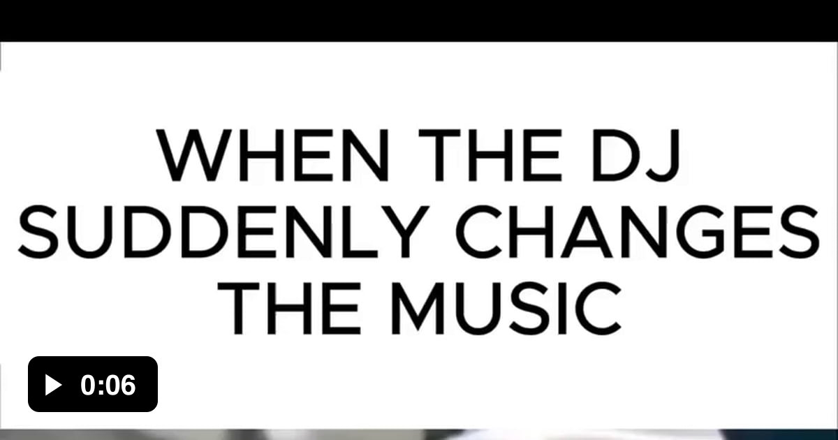 When The DJ Suddenly Changes The Music 9GAG when-the-dj-suddenly-changes-the-music-9gag