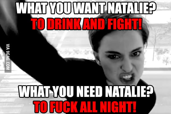 What You Want Natalie 9gag