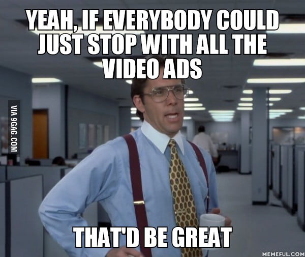 Seriously, open a page in 9Gag, three Video ads all playing at the same ...