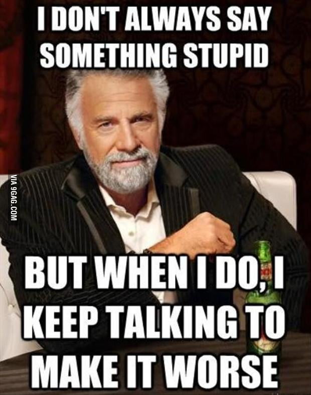 Ye, but... Ok, just shut up mate... - 9GAG