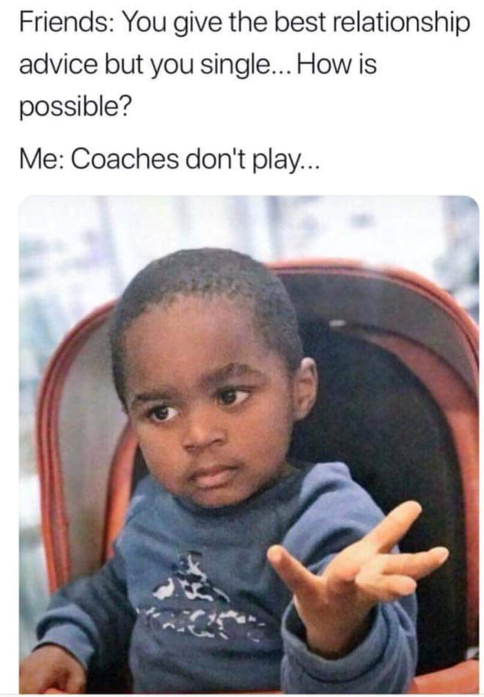 Coaches Don't Play - 9GAG