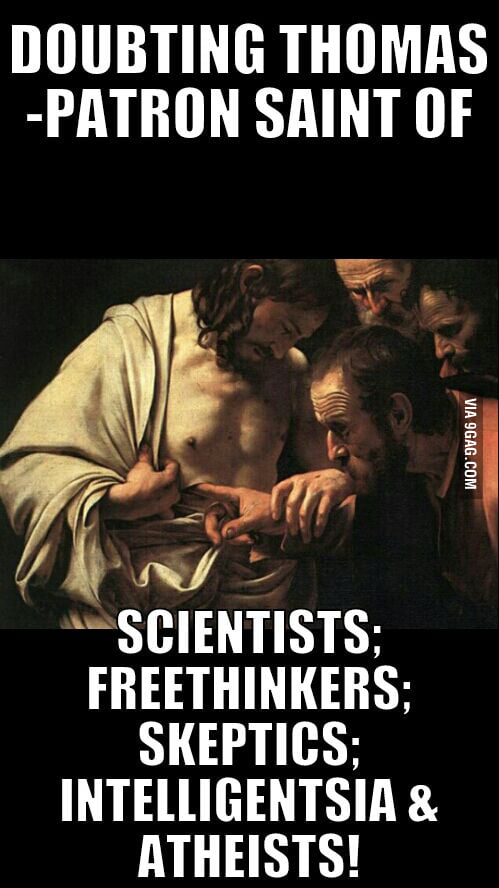 Doubting Thomas Patron Saint Of Science 9gag