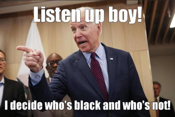 Political decisions. Meme you aint Black Biden.