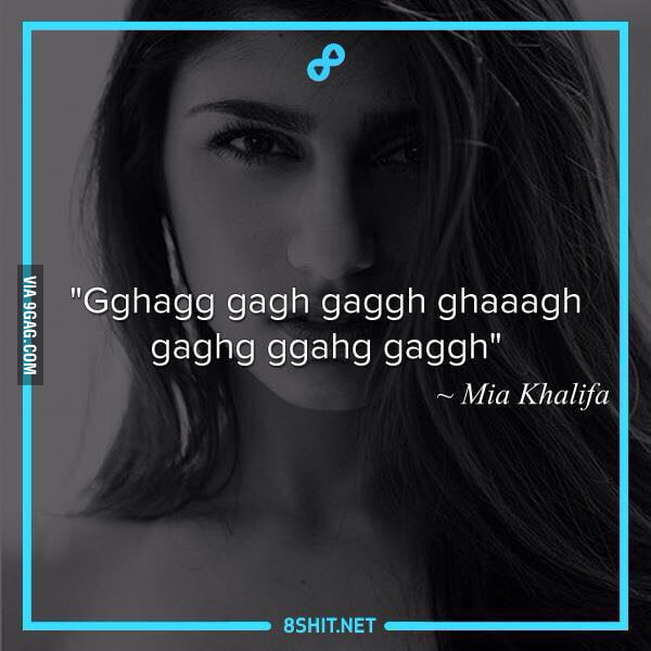 Mia Khalifa Great Quotes 9gag