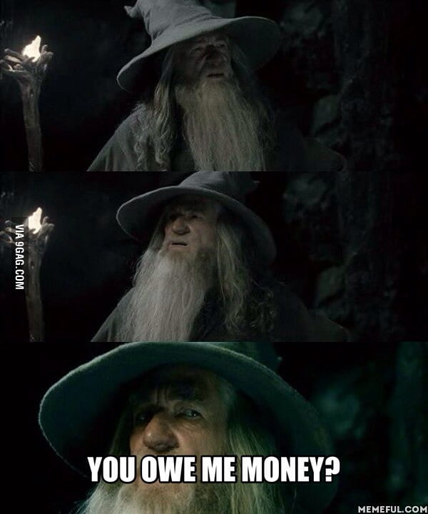 when-someone-gives-me-money-and-says-thanks-again-man-9gag