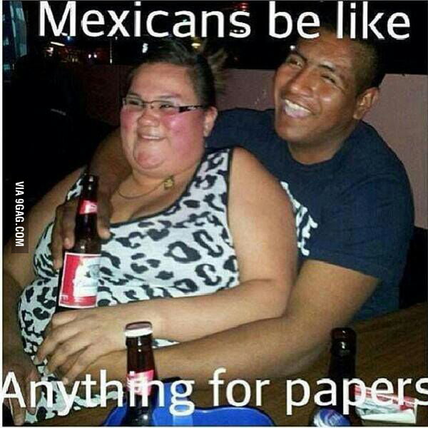 Damn Mexicans 9GAG