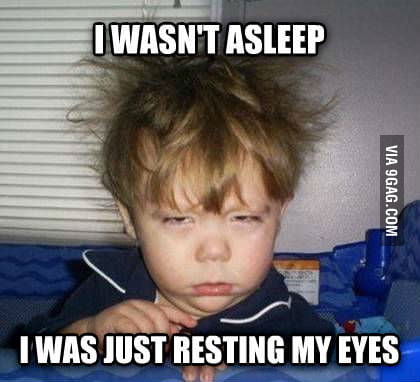 Why am I always compelled to tell this lie when someone wakes me up? - 9GAG