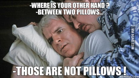 Where Is Your Other Hand Between Two Pillows Those Are Not