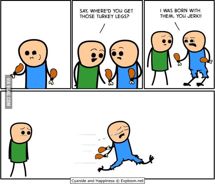 Where'd you get those turkey legs? 9GAG