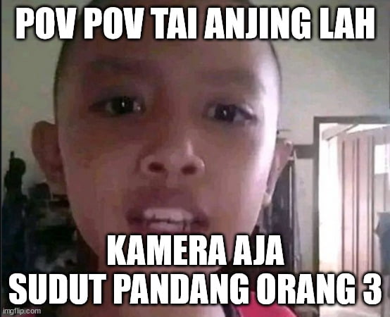 POV kagak TAI ANJING iya - 9GAG