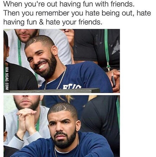 I hate my friends - 9GAG