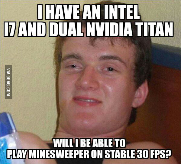 PC gamer's comments on YouTube be like. - 9GAG