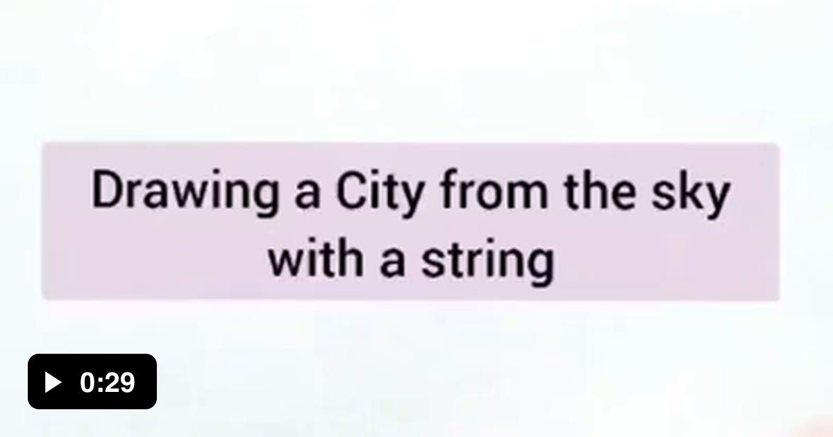 Drawing a city using a string - 9GAG