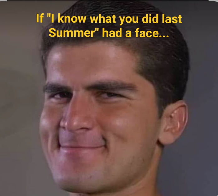 I know what you did last summer - 9GAG